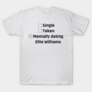 mentally dating ellie williams T-Shirt